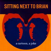 A Cartoon, A Joke by Sitting Next to Brian