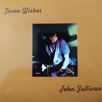 Seven Wishes by John Sullivan
