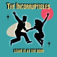 Leave It At The Door by The Incorruptibles