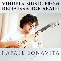 Vihuela Music from Renaissance Spain by Rafael Bonavita