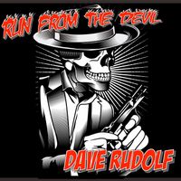 Run From The Devil by Dave Rudolf
