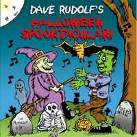 Halloween Spooktacular by Dave Rudolf