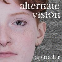 Alternate Vision by AP Tobler