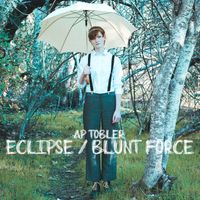 Eclipse / Blunt Force by AP Tobler