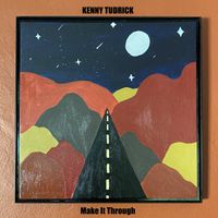 Make It Through by Kenny Tudrick