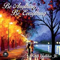 Be Anything Be Everything by Keith Galliher Jr.