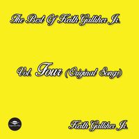 The Best of Keith Galliher Jr., Vol. Four (Original Songs) by Keith Galliher Jr.