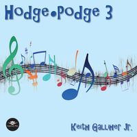Hodge Podge 3 by Keith Galliher Jr.