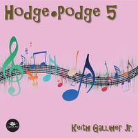 Hodge Podge 5 by Keith Galliher Jr.