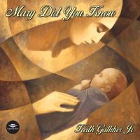 Mary Did You Know by Keith Galliher Jr.