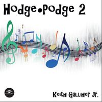 Hodge Podge 2 by Keith Galliher Jr.