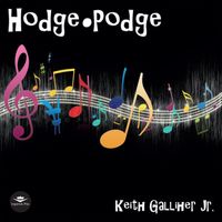 Hodge Podge by Keith Galliher Jr.