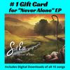 10 x Gift Cards for "Never Alone" EP digital download (includes 15 songs)