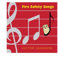 Fire Safety Songs by Victor Johnson