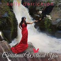 Christmas Without You by Kelly Derrickson