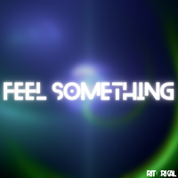 Feel Something by Ritorikal