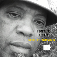 KEEP IT MOVIN by TONY TK KELLY