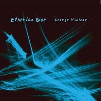 Etherica Blue by George Wallace