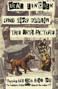 LIVE MUSIC: Bear Lincoln / Tha Dirt Feelin' / The Dirty Picture 