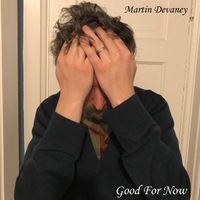 Good For Now by Martin Devaney