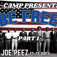BE FREE part 1 by JOE PEEZ