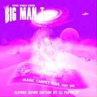 MAGIC CARPET RIDE PART ONE SLOWED DOWN EDITION by BIG MAN T