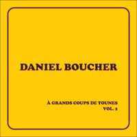 À GRANDS COUPS DE TOUNES VOL.2 de Daniel  Boucher