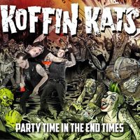 Party Time In The End Times by Koffin Kats