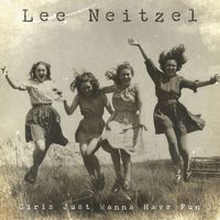 Girls Just Wanna Have Fun by Lee Neitzel