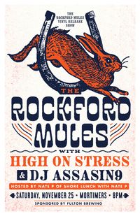 Fulton Brewing presents: The Rockford Mules "The Last Camaro" vinyl release show w/ High on Stress, DJ Assassin9. Hosted by Nate P of Shore lunch with Nate P. 