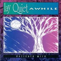 Delicate Wire by Lay Quiet Awhile