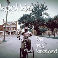 Be My Brother by Kool Kim