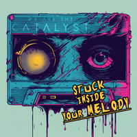 Stuck Inside Your Melody by We Are The Catalyst
