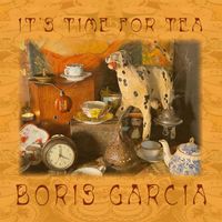  It's Time for Tea by Boris Garcia