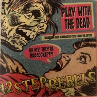 Play With The Dead (Anthology) by 12 Step Rebels