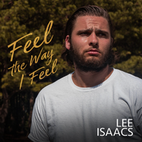 Feel The Way I Feel by Lee Isaacs