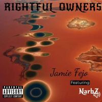 Rightful Owners  by Jamie Fejo ft. NARBZ
