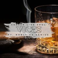 Vices (ft Noble Da Genius) by Ceaser Live Soul; Noble Da Genius 