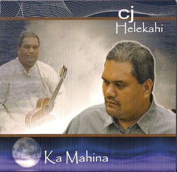Ka Mahina 2009 CJ"Boom"Helekahi 2011 Nahokuhanohano Award Nominee Dave Tucciarone Producer Engineer Halemanu Additional Recording Selected Tracks
