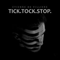 Tick.Tock.Stop. by Etienne de Villiers
