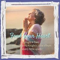 Feed Your Heart ~ Single #2 by Deanna Knight