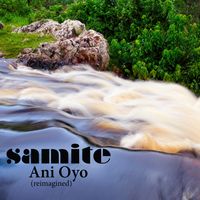 Ani Oyo Reimagined by Samite