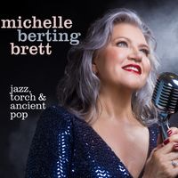 Jazz, Torch & Ancient Pop by Michelle Berting Brett