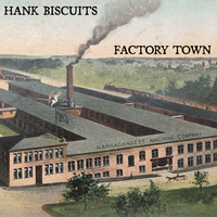 FACTORY TOWN by HANK BISCUITS
