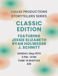 Kmase Productions Storytellers Series ft. Jessie Elizabeth, Ryan Holweger, and J. Schnitt