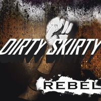 Rebel  by Dirty Skirty