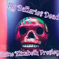 My Batteries Dead by Elaine Elizabeth Presley 