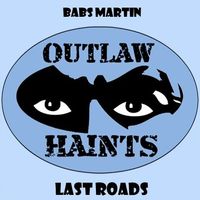 Last Roads by Babs Martin Outlaw Haints
