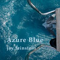 New Single - AZURE BLUE by Jay Feinstein