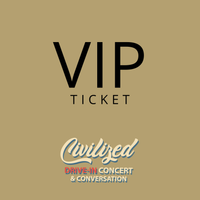 VIP - Civilized Concert & Conversation Ticket